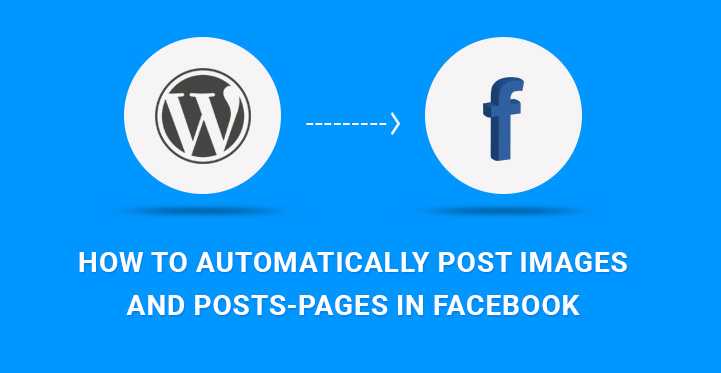 How to Automatically Post Images and Posts/Pages on Facebook?